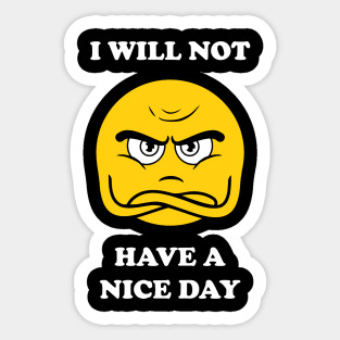 I Will Not Have A Nice Day Sticker